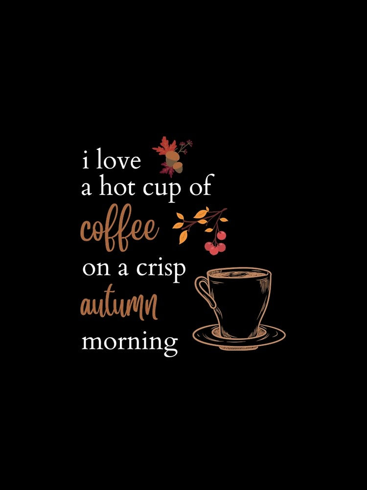 I love a hot cup of coffee on a crisp autumn morning shirt by TheAnimeFactor