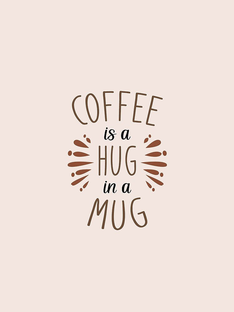 coffee is a hug in a mug, gift idea for coffee lovers, dad, mom, brother or sister by Elonshop