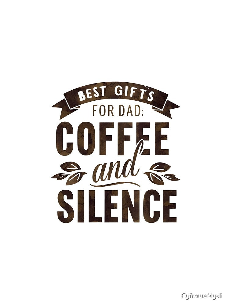Coffee and Silence – Funny Father’s Day Gift for Dad by CyfroweMysli