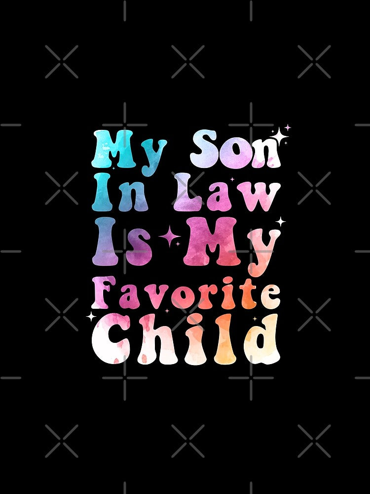 My Son In Law Is My Favorite Child Funny Family Humor by Zikozaki