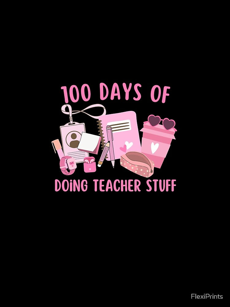 100 days of doing teacher stuff, 100 Days of School, Happy 100 Days Of School, 100 Days Celebration, Teacher Gift, 100th day of school, 100 days smarter, 100 days, Teachers, Teacher appreciation by FlexiPrints