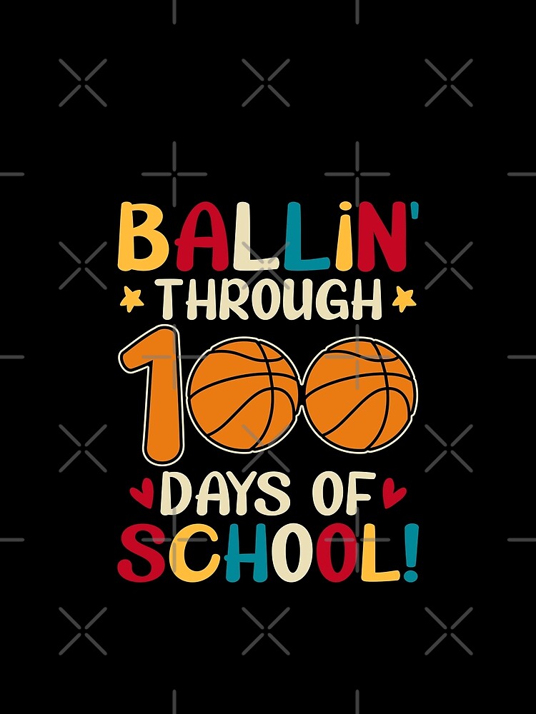 100 days of school basketball , Ballin' Through 100 Days of School Basketball , I Tackled 100 Days Of School basketball 100th Day by TigerArtistic