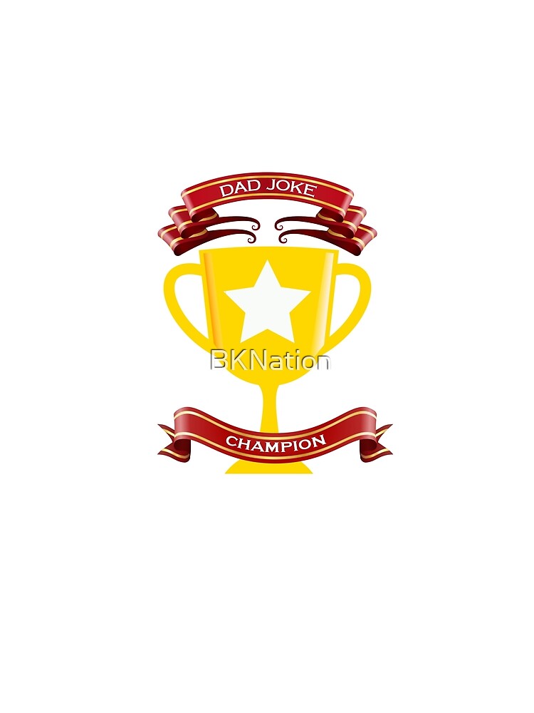 Dad Joke Champion by BKNation