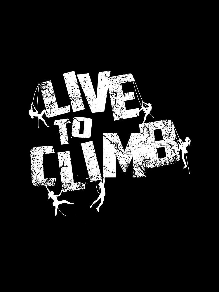 Live To Climb A Present Rock Climbing Climber Mountain Bouldering Funny by Jutisi