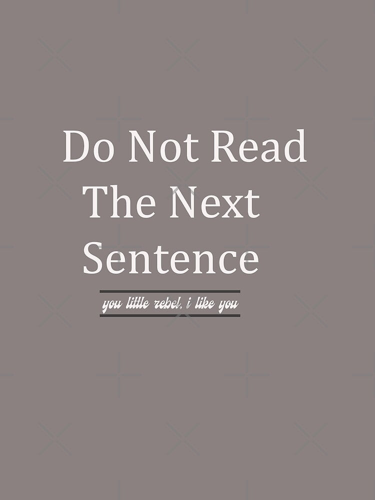 Do Not Read The Next Sentence, Funny gift by Med-89