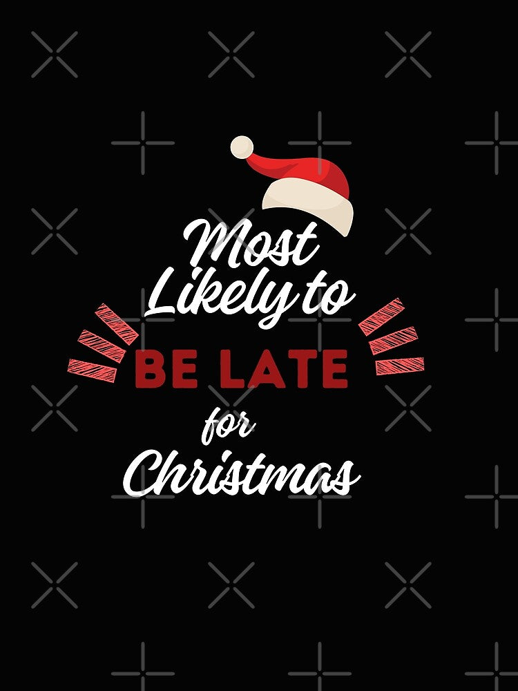 Most Likely to Be Late for Christmas by joanaoberg