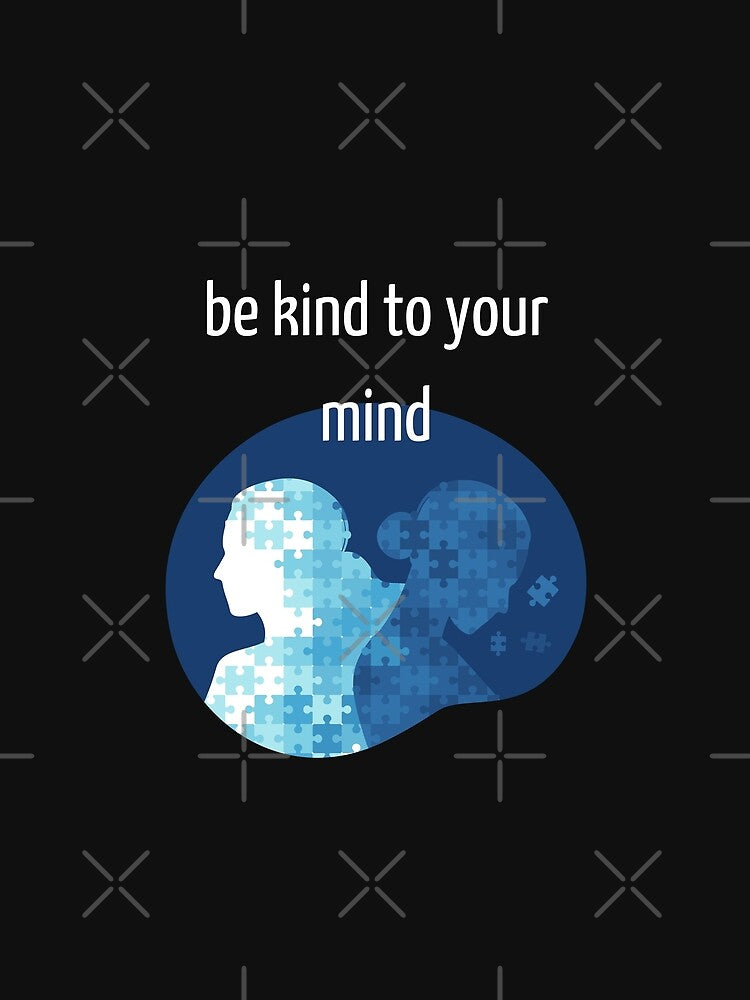 Be Kind to Your  Mind Mental Health Awareness T Shirt by LLdreams