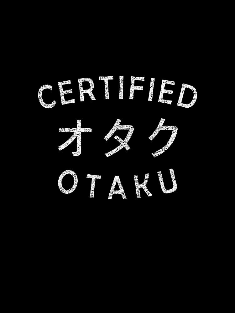 Certified Otaku Anime Phrase Japanese Kanji by ExpressWayFour