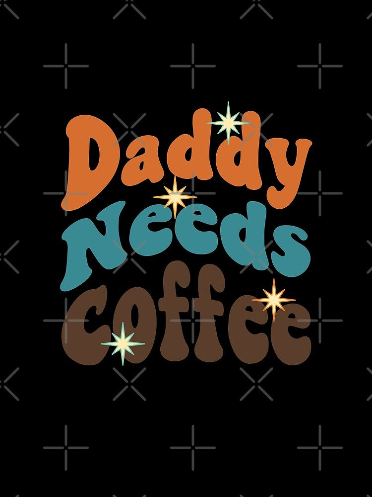 Daddy Needs Coffee Vintage Retro Typography Illustration by Itaya Art