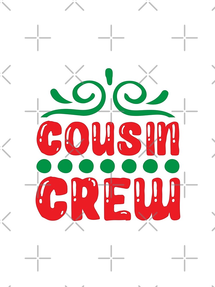 Cousin Crew - Funny Family Matching Christmas Slogan Gift by FuzionRaptor