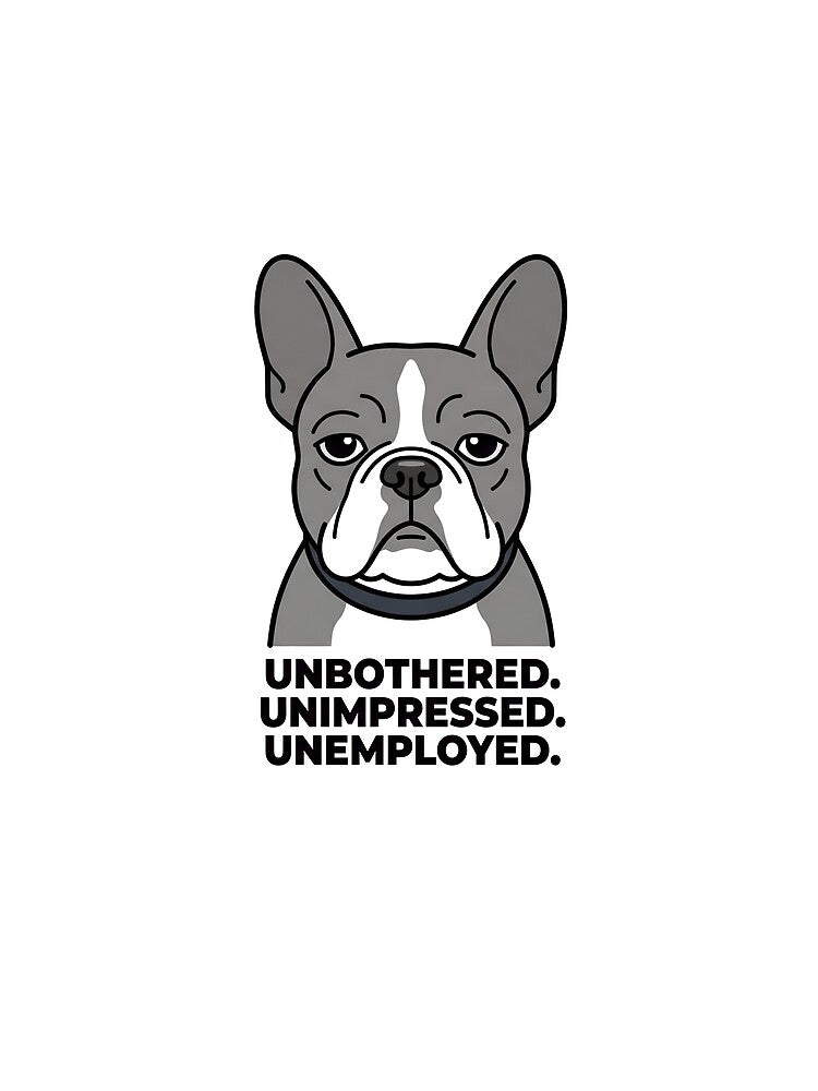 Unbothered Unimpressed Unemployed by ID-eaz