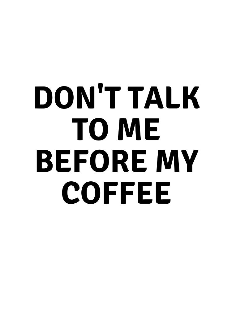 Don't talk to me before my coffee by FLY429