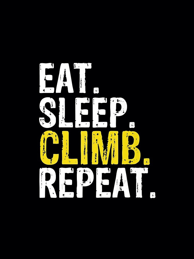 Eat Sleep Climb Repeat Climbing Rock Climbing Climber Mountain Bouldering Funny by Jutisi