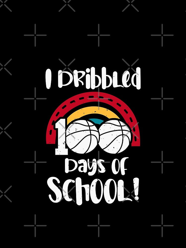 100 days of school basketball , I Dribbled 100 Days of School ,Basketball I Dribbled My Way To 100 Days Basketball Student by TigerArtistic