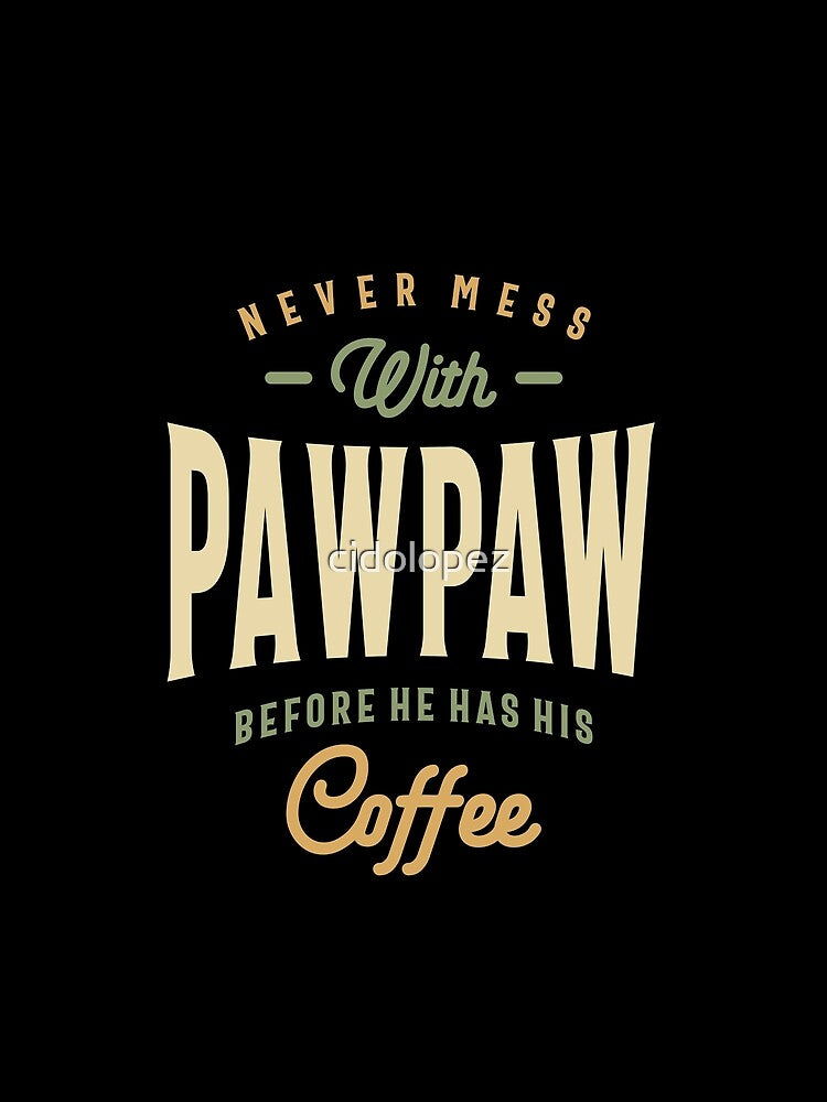 Caffeine Power - Pawpaw's Morning Rule - Father's Day by cidolopez