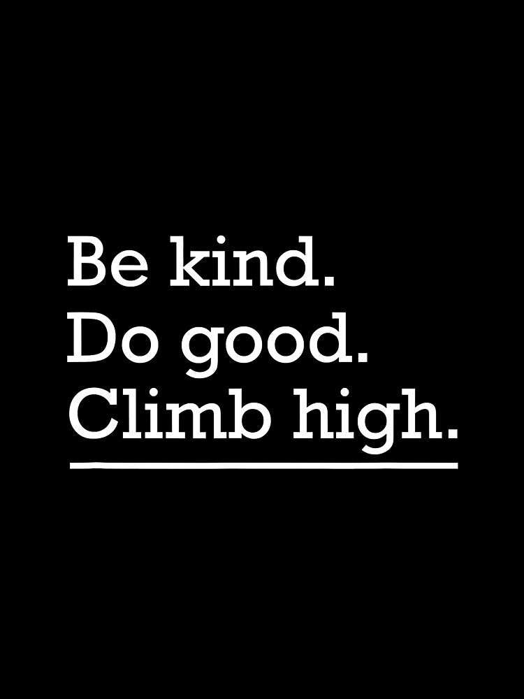 Be Good Do Good Climb High Rock Climbing Climber Mountain Bouldering Funny by Jutisi