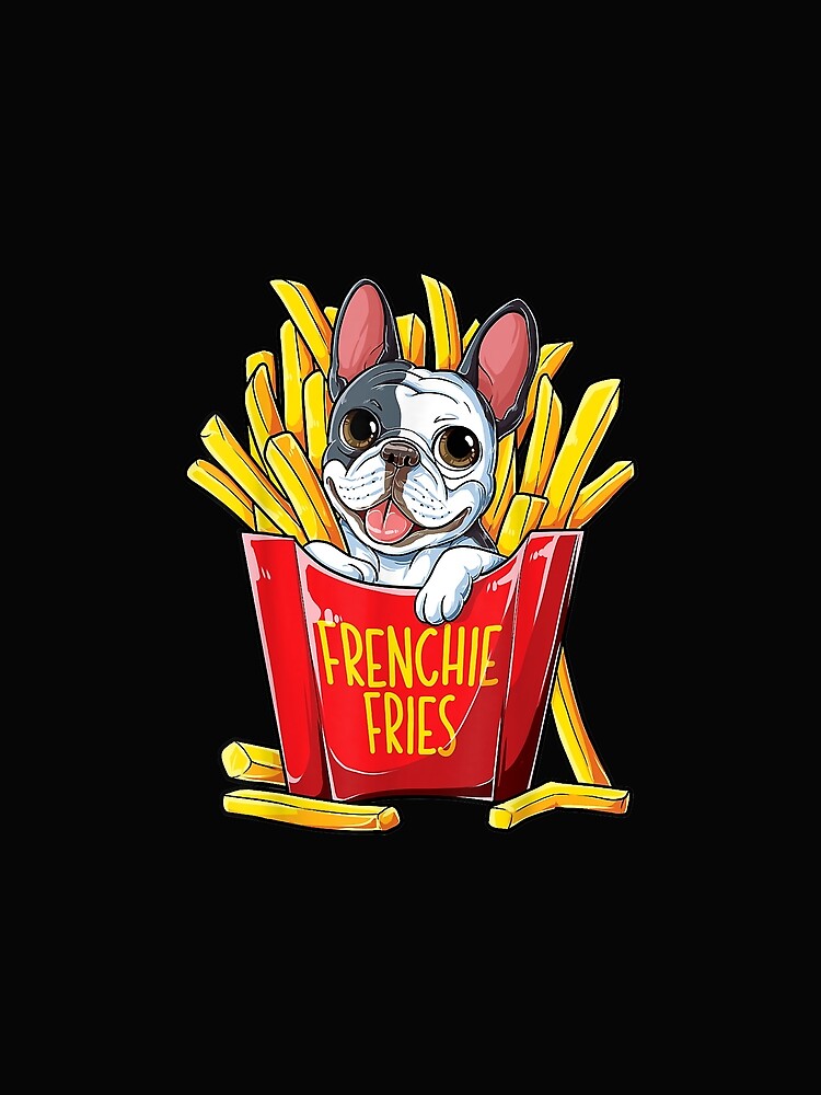 Frenchie Fries French Bulldog  Men Women Funny Gifts by David231231