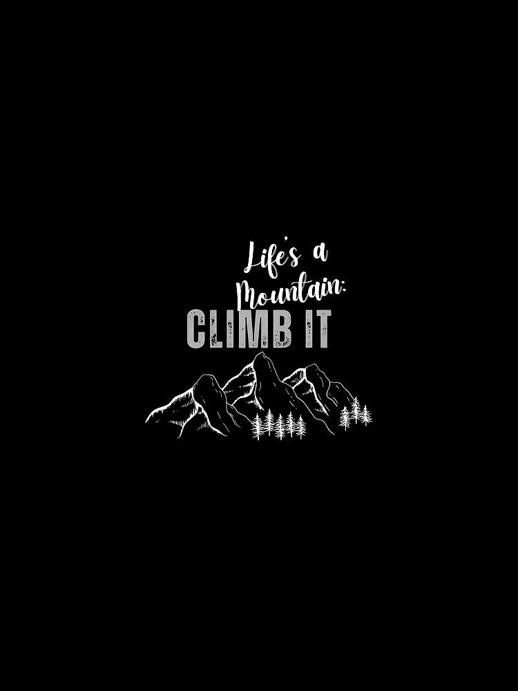 Life's a mountain, climb it. Rock climber by AestheticBoutiq