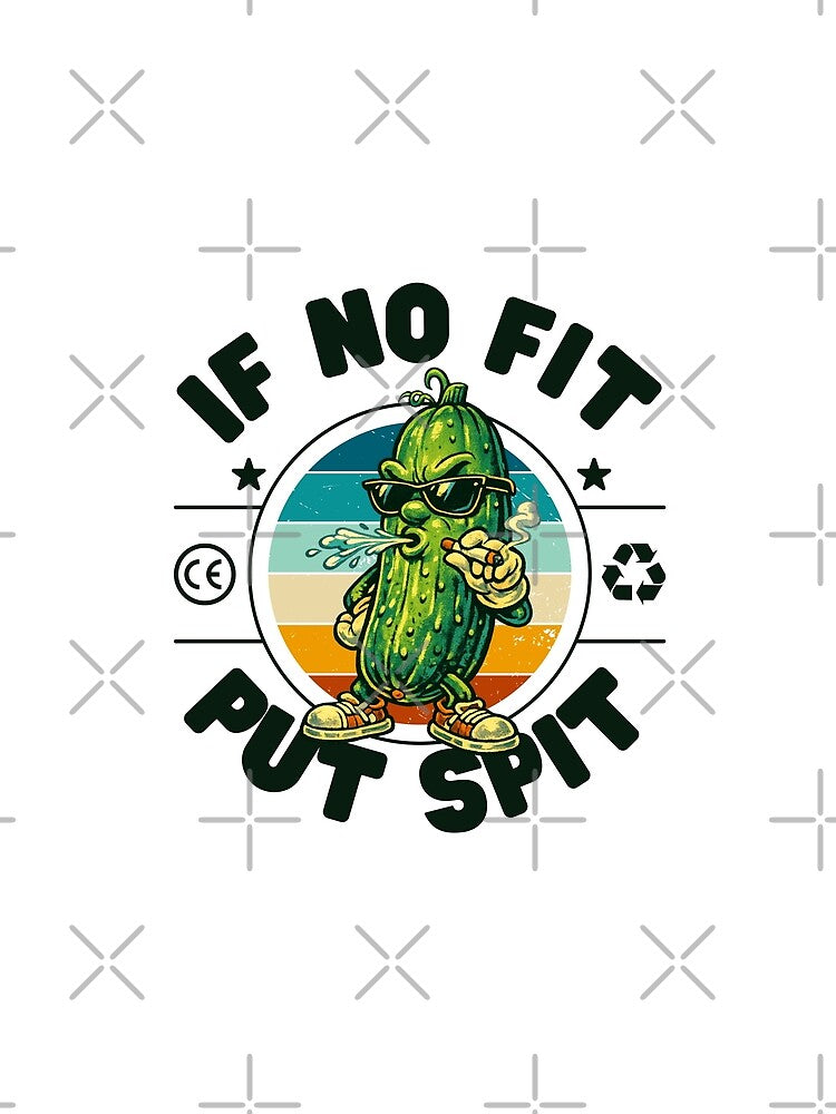 If no fit put spit by Peerless-Prime