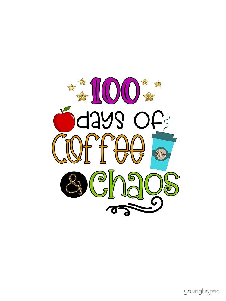 100 Days of Coffee And Chaos I 100 Days of School Teachers by younghopes