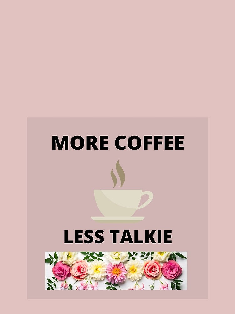 More Coffee Less Talkie Art  Poster by LGMmugsdesign