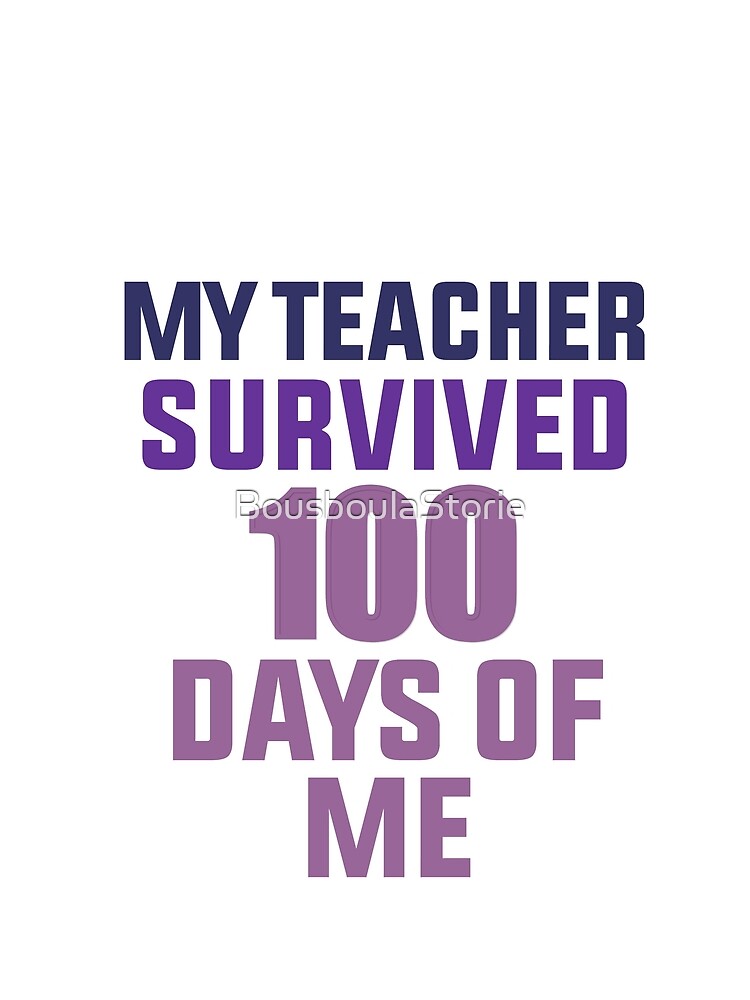 My Teacher Survived 100 Days of Me by BousboulaStorie