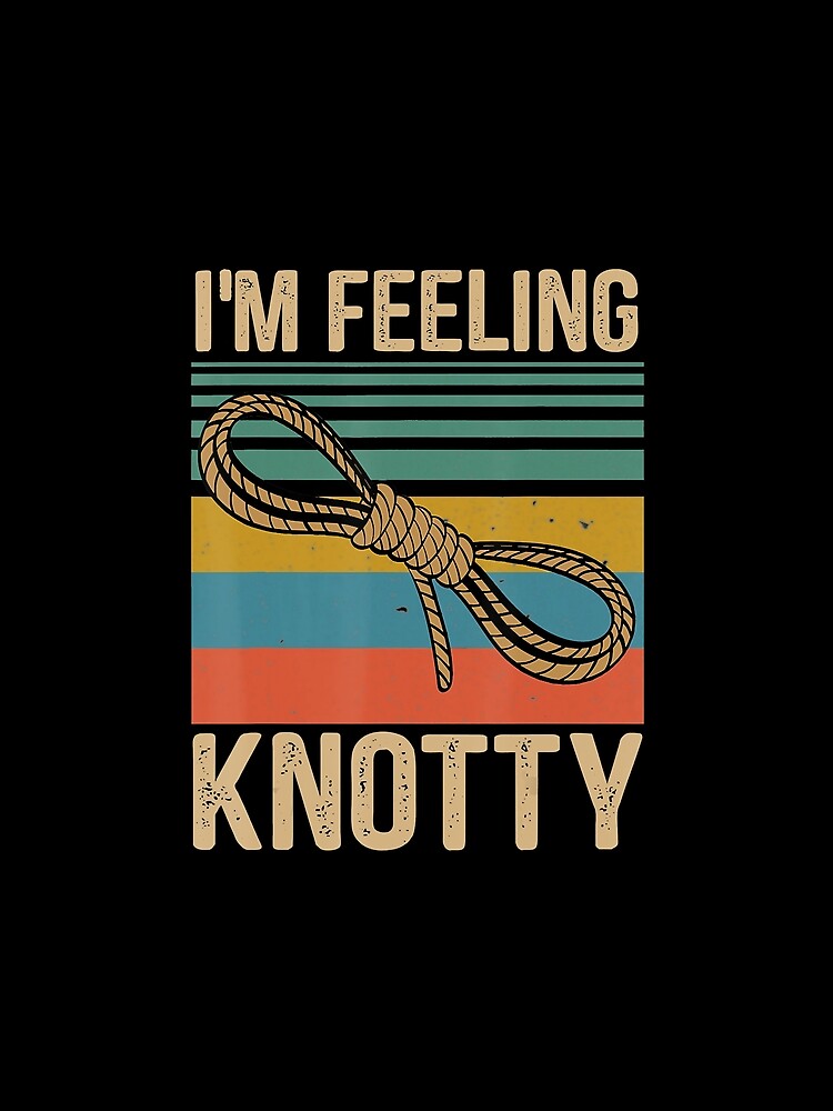 Im Feeling Knotty Retro Climbing Rock Climbing Climber Mountain Bouldering Funny by Jutisi