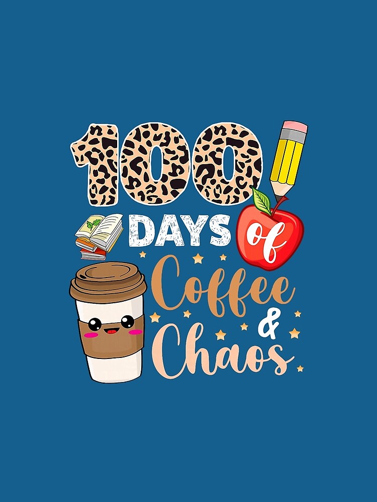 100 Days of Coffee Chaos Shirt 100th Day of School Teachers by KevinorNorris