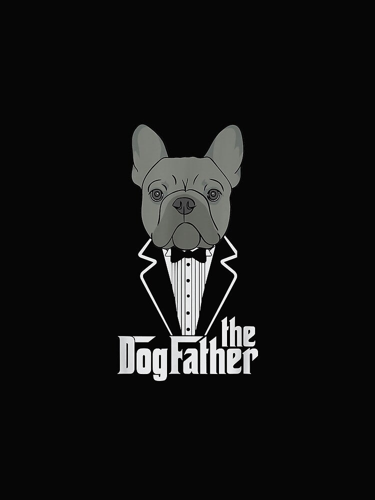 The Dogfather! French Bulldog Dad Frenchie Papa by David231231