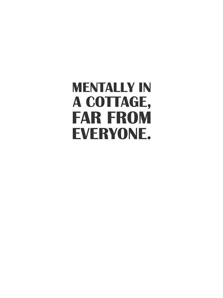 Mentally in a Cottage, Far from Everyone. / Introvert Joke Funny T-Shirt Label by introvertvibes