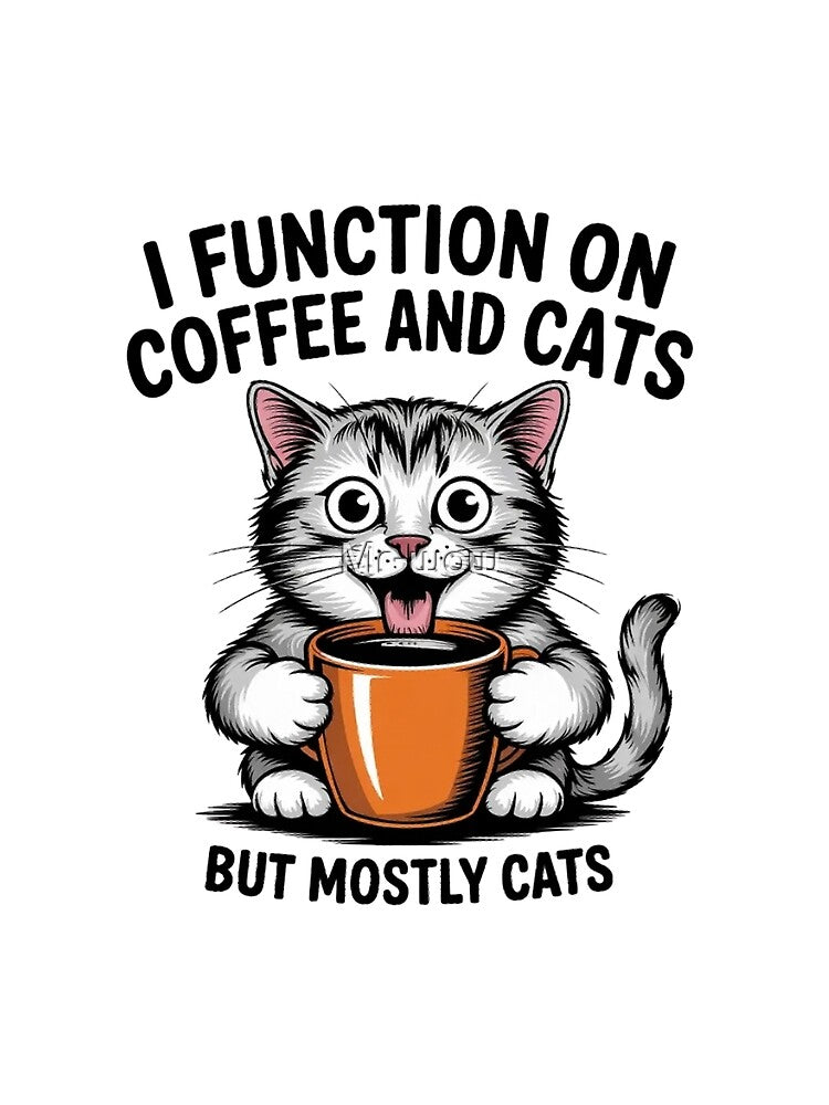 Function On Coffee But Mostly Cats - Funny Humor Art by Mr-wow