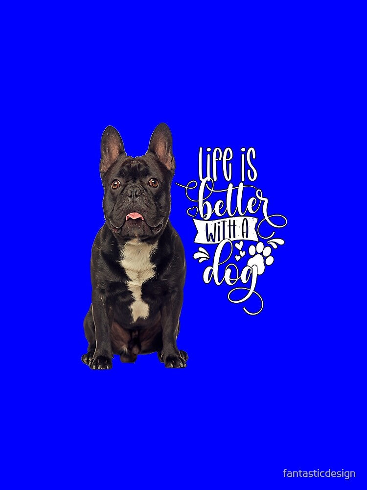 French Bulldog Lover Life Is Better With A Dog by fantasticdesign