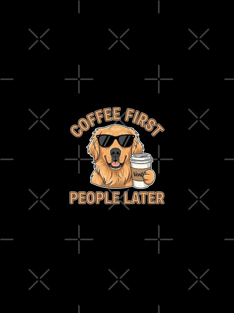 Coffee First People Later Golden Retriever Coffee Lover Dog Owner by PopStars1993