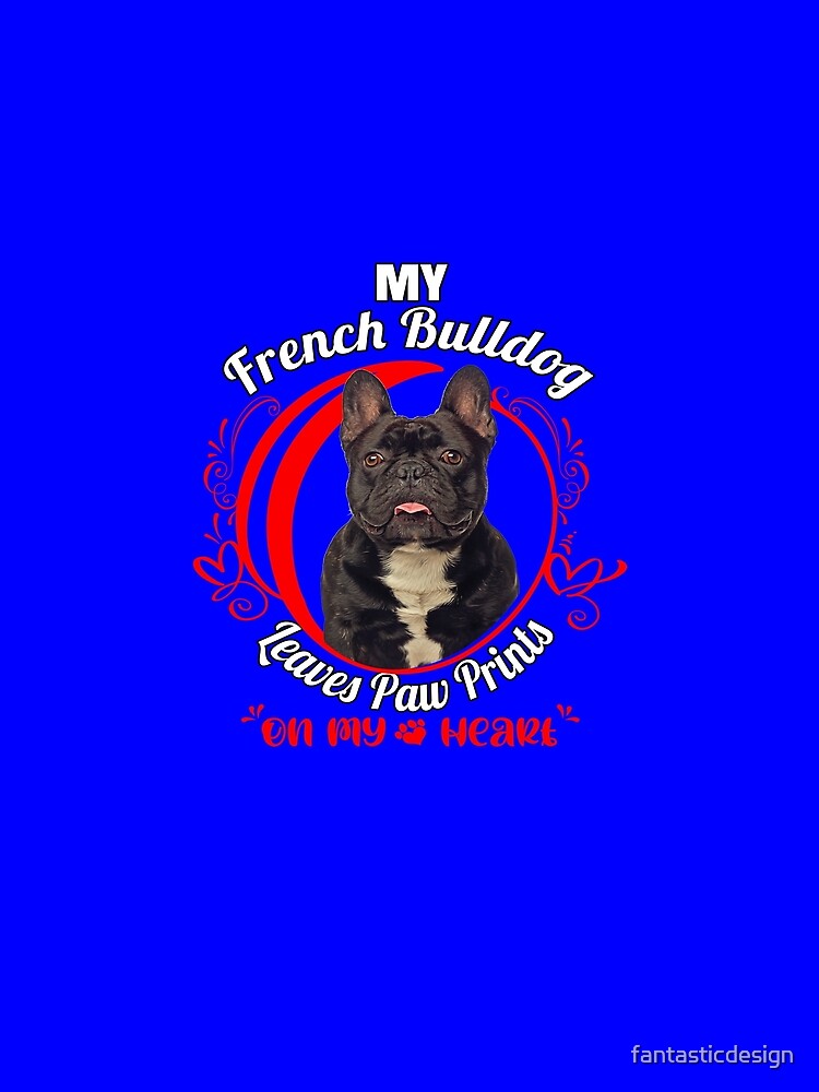 French Bulldog Dog Owner Paw Prints On My Heart Design by fantasticdesign