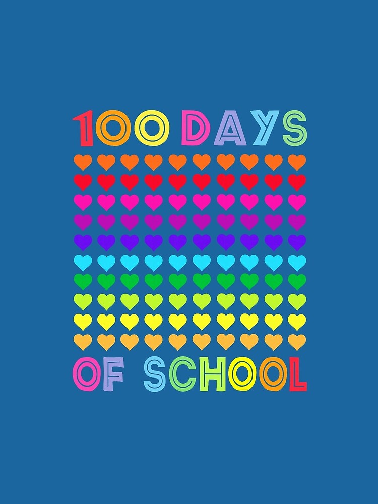 100th Day of School and Still Loving It 100 Rainbow Hearts by KevinorNorris