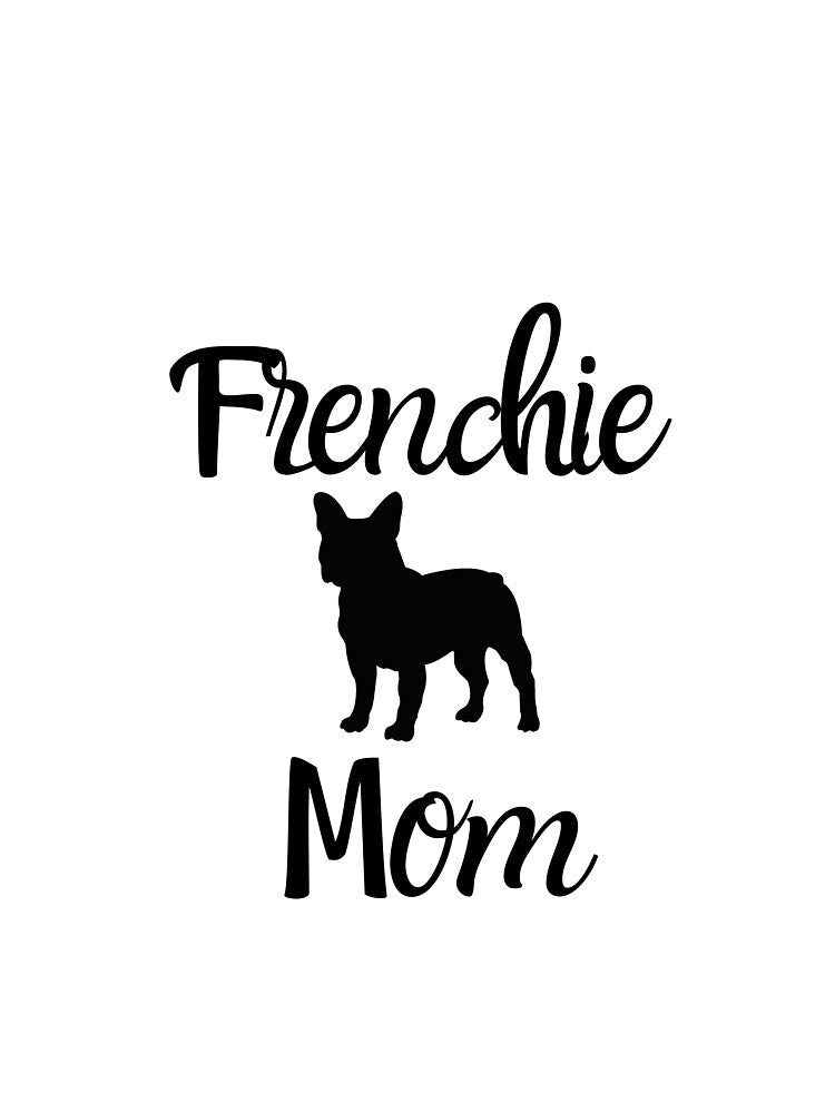 Frenchie Mom, French Bulldog Mom, Frenchie Dog Mom by FunShirtDesigns