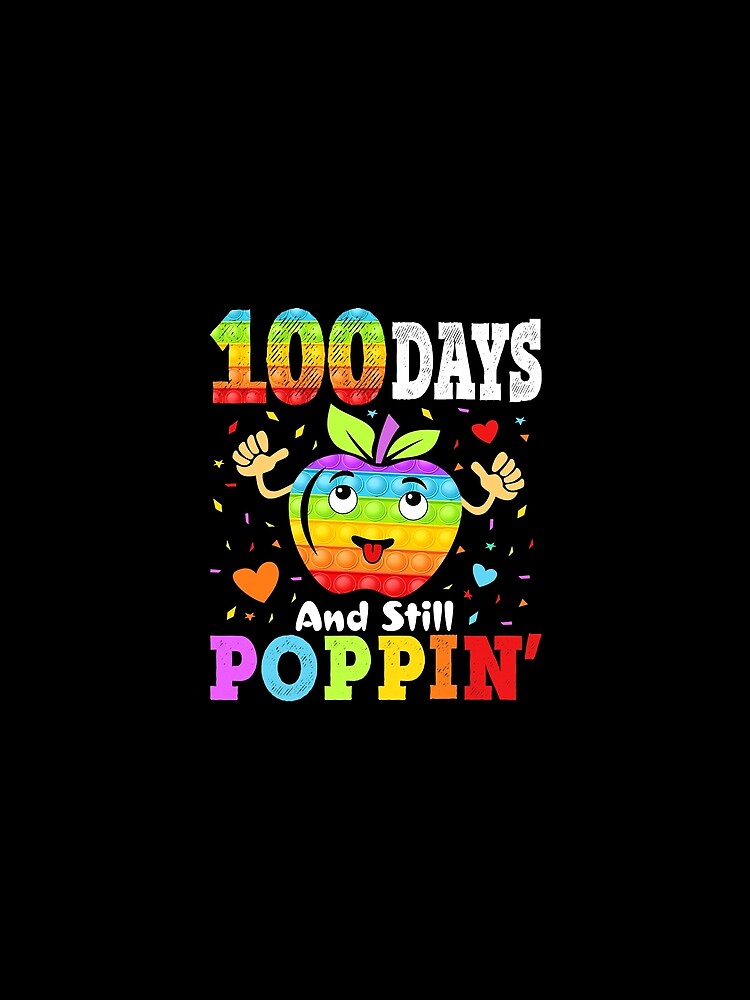Happy 100 Days Of School And Still Poppin by richardmatthew