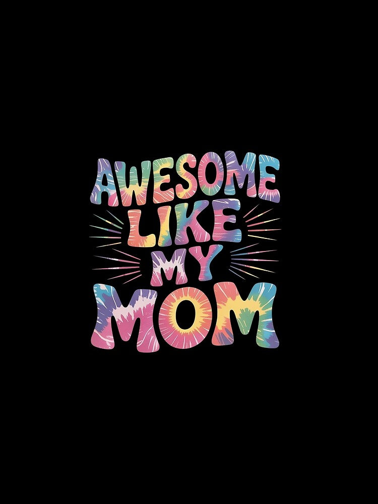 awesome like my mom matching mothers day family kids Tie Dye by RsFilsingerArt