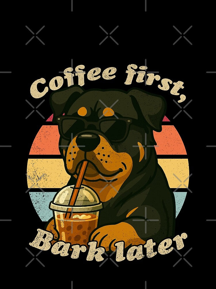 COFFEE FIRST BARK LATER - ROTTWEILER | Pets and Dogs lovers for Men and Women t-shirt by panchiTWO