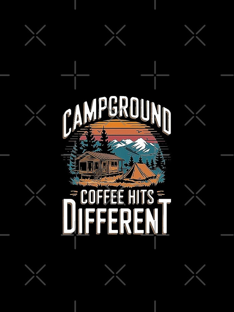 Campground Coffee Hits Different - Perfect for Coffee Lovers, Outdoor Adventures, Cozy Cabin Mornings, Hiking Family & Camping with Friends by love3617