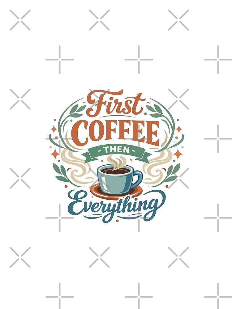 First Coffee Then Everything Funny Gift for Dads, Coffee Lovers & Busy Professionals by stylishdzign