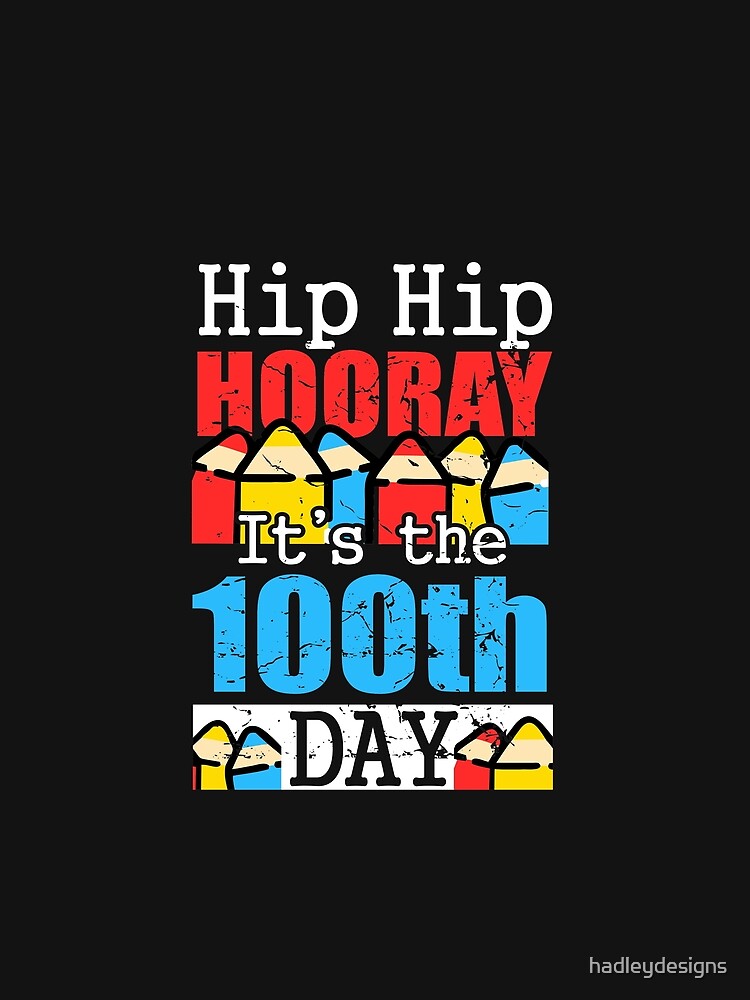 Hip Hip Hooray Its The 100th Day Elementary Student 3 Copy Copy by hadleydesigns