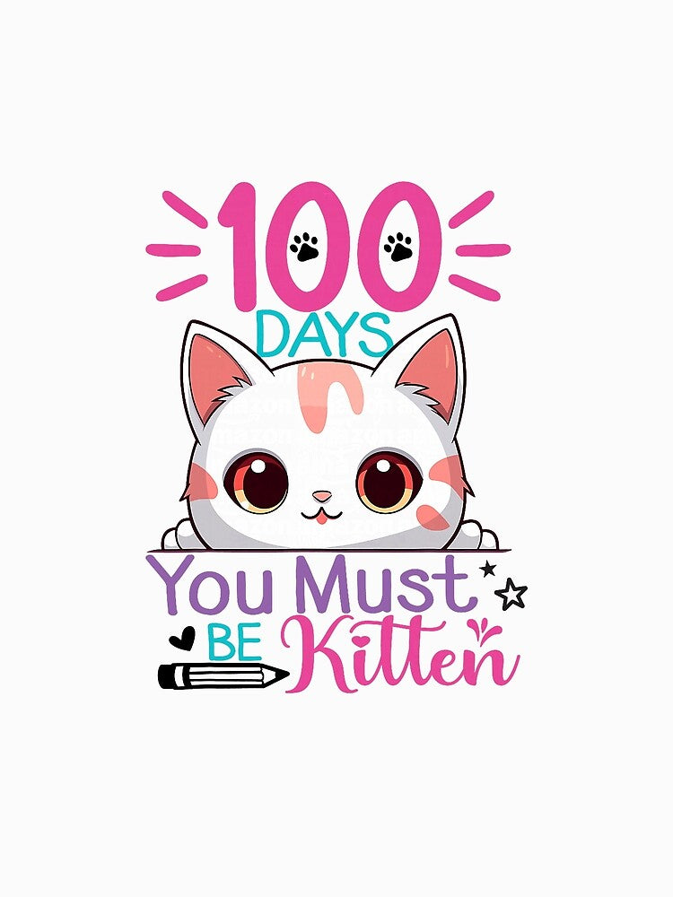 100 Days of School You Must Be Kitten Cat 100 Days of School by KevinorNorris