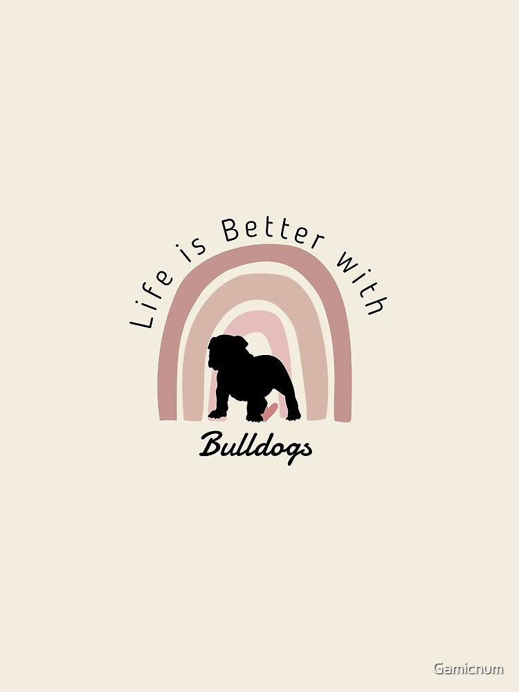 Life Is Better With My Bulldog by Gamicnum