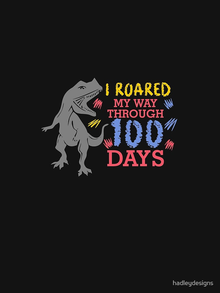 I Roared my Way through 100 Days Dinosaur School 3 Copy by hadleydesigns