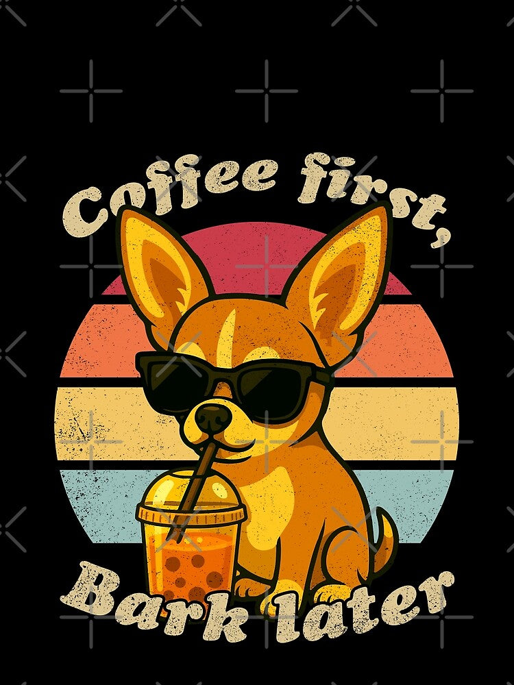 COFFEE FIRST BARK LATER - CHIHUAHUA | Pets and Dogs lovers for Men and Women t-shirt by panchiTWO