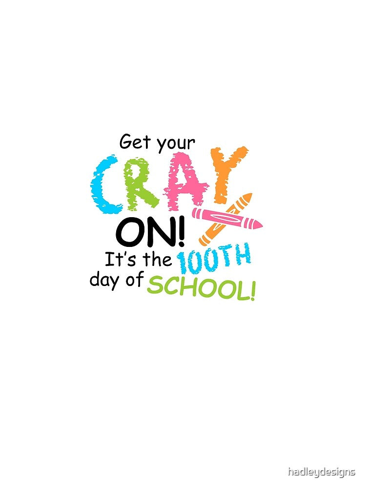 Get Your Cray On Its The 100th Day Of School Student 1 by hadleydesigns
