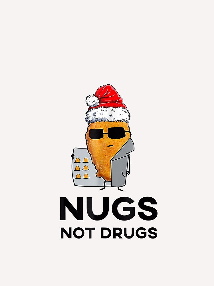 Chicken Nuggets - Nugs Not Drugs Funny Christmas T-Shirt by Bobby-Bancel