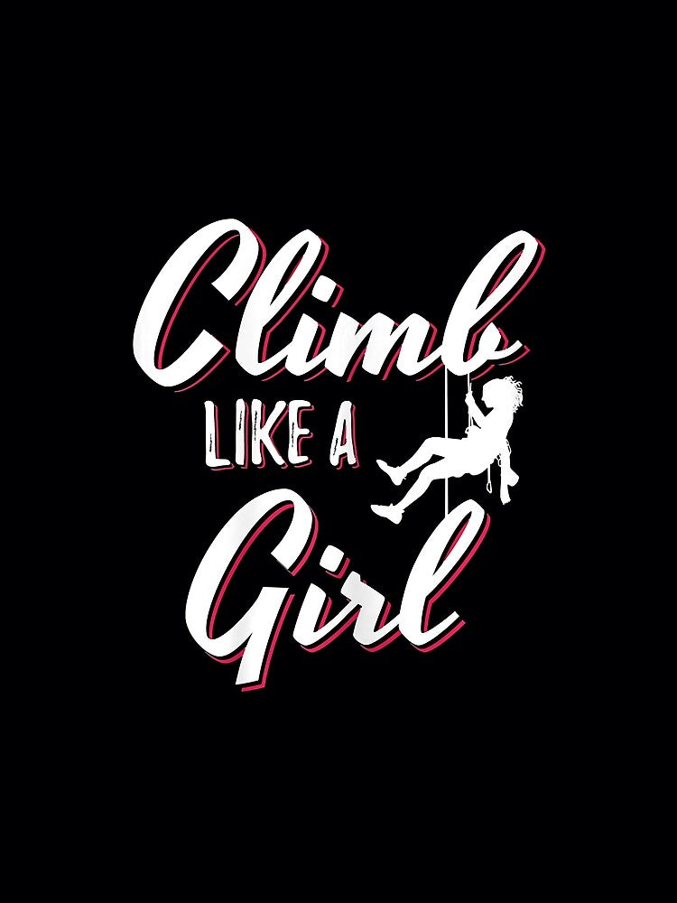 Climb Like A Girl A Climbing Girl Rock Climbing Climber Mountain Bouldering Funny by Jutisi