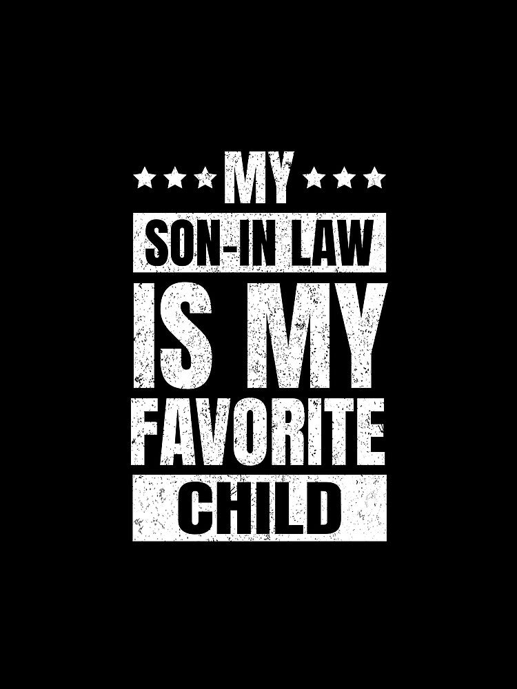 My Son In Law Is My Favorite Child Funny Family Humor by saifuddin shifat